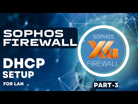 Sophos XG-Firewall | Series | Part-3 | DHCP Server Setup | Urdu/Hindi