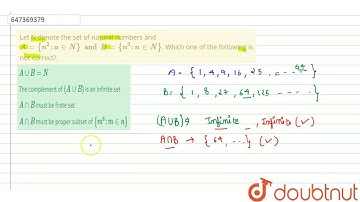 Let N denote the set of natural numbers and A = {n^(2) : a in N} andB= {n^(3) : n inN}. Which on...