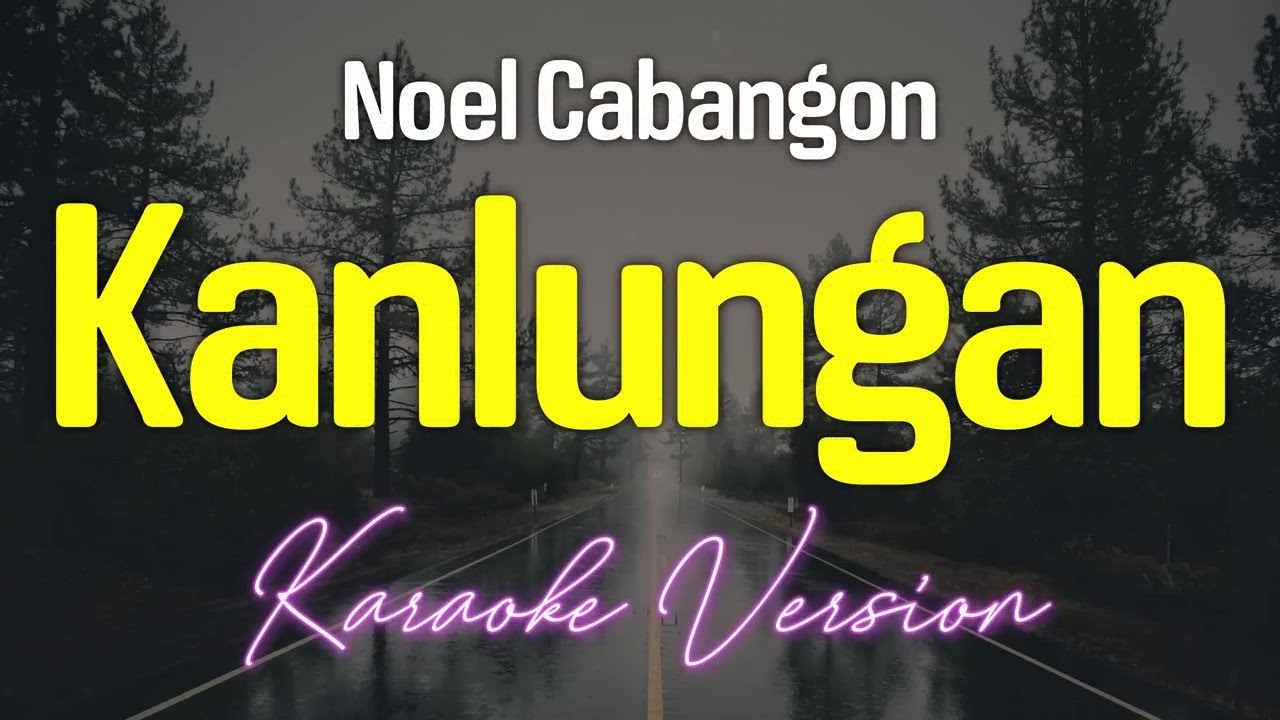Noel Cabangon - Kanlungan (KARAOKE Version)