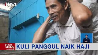 Kuli Panggul di Banjarnegara Berangkat ke Tanah Suci #iNewsSiang 10/06