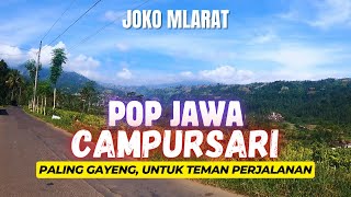POP JAWA CAMPURSARI POPULER JOKO MLARAT PALING GAYENG UNTUK TEMAN PERJALANAN DAN SANTAI
