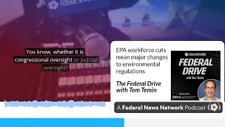 EPA workforce cuts mean major changes to environmental regulation