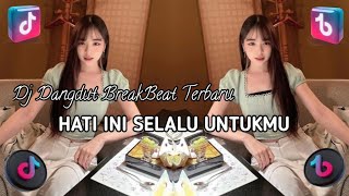 HATI INI SELALU MILIKMU | TIKTOK BREAKBEAT TERBARU