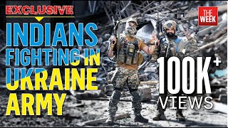 Exclusive Indians Fighting In Ukraine Army Cover Story The Week