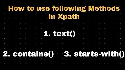 Use of text(), contains(), starts-with() methods in xapth creation | Practical Example Aj Automation