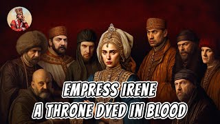 Empress Irene: A Tale of Power and Betrayal in Byzantium