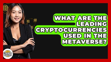 What Are The Leading Cryptocurrencies Used In The Metaverse? - CryptoBasics360.com