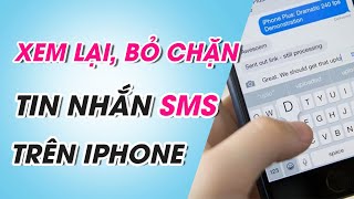 Cách xem lại tin nhắn đã chặn trên iPhone và cách bỏ chặn đơn giản