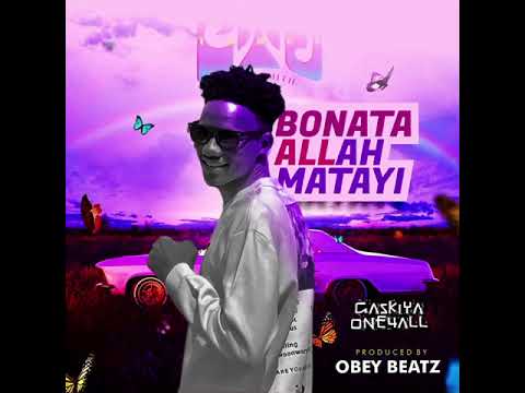 Gaskiya One4all Bonata Allah Matayi