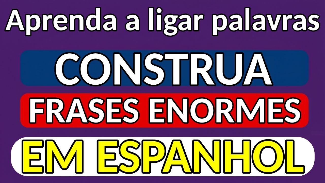 [18 MIN] O TRUQUE para Ligar 2 Palavras e Criar Frases GIGANTES em Espanhol (A Chave da Fluência)