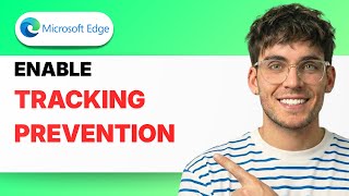 How to Enable Tracking Prevention in Microsoft Edge [2026 Full Guide]