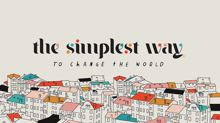 The Simplest Way to Change the World | Sermon Series Bumper Video
