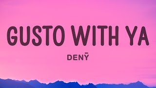 DENȲ - Gusto With Ya