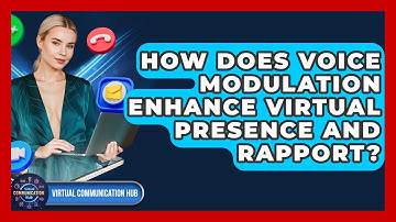 How Does Voice Modulation Enhance Virtual Presence And Rapport? - Virtual Communication Hub