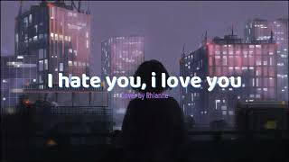 I Hate You, I love You 1 Hour | Cover By RHIANNE (slowed)  #slowed