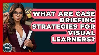 What Are Case Briefing Strategies For Visual Learners? - Law School Prep Hub