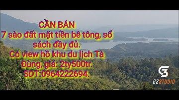 Cần bán 7sào đất mặt tiền bê tông,view ngắm hồ Tà Đùng,giá bán: 2tỷ500tr,còn thương lượng.0964222694