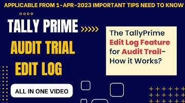 Audit Trail /Edit Log in TallyPrime | New Release 2.1 | How To Enable Tally Prime Edit Log