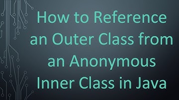 How to Reference an Outer Class from an Anonymous Inner Class in Java