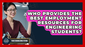 Who Provides the Best Employment Resources for Engineering Students? - Your Engineering Future