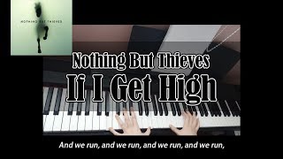 Video thumbnail of "Nothing But Thieves - If I Get High (Piano cover & Lyrics)"