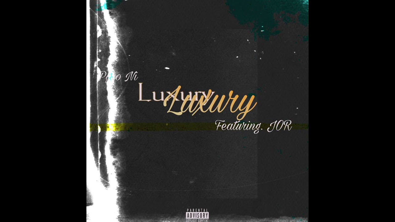 Watch Pyro Ni- Luxury Feat. Jor on YouTube Watch Pyro Ni- Luxury Feat. Jor on YouTube