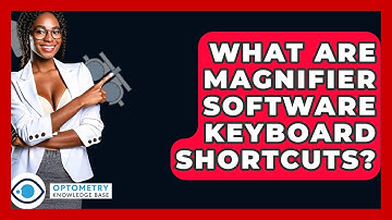 What Are Magnifier Software Keyboard Shortcuts? - Optometry Knowledge Base
