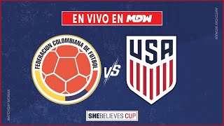 🔴EN VIVO: COLOMBIA vs ESTADOS UNIDOS | AMISTOSO INTERNACIONAL - SHE BELIEVES CUP | MATCHDAY WOMAN