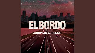Video thumbnail of "El Bordo - Autopista al Horno"