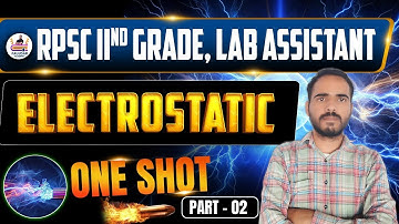 Electrostatics One Shot | RPSC 2nd Grade & Lab Assistant Special | Part-2