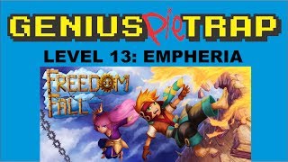 Freedom Fall Level 13 Empheria (Guilty Ending)
Join My Steam Group: http://steamcommunity.com/groups/GeniusPieTrap
Level 1 Jail Break: http://youtu.be/D7624ddJMzA
Level 2 Thin Air: http://youtu.be/L067Ia-E_cA
Level 3 Garden: http://youtu.be/idB1UTr0PpE
Level 4 Fire Pits: http://youtu.be/KuoZoGSTQAo
Level 5 Mortar: http://youtu.be/FvAAm1LccCU
Level 6 Waterway: http://youtu.be/V-6-rc2jAvc
Level 7 The Falls: http://youtu.be/bwrQaaPFNzo
Level 8 Sharkie: http://youtu.be/qqc0egDqRYg
Level 9 Lightning: http://youtu.be/771b-6_f4io
Level 10 Electrified: http://youtu.be/B_kjYjrgsEE
Level 11 Darkfire: http://youtu.be/rGsqpJ4Aw6M
Level 12 Foundation Innocent Path: http://youtu.be/WZDVvrgcE9M
Level 12 Foundation Guilty Path: http://youtu.be/VzMbTJ0EQz4
Level 13: Empheria Innocent Ending: http://youtu.be/l0xSqvUJKts
Level 13: Empheria Guilty Ending: http://youtu.be/4ZxbfiqJaRU
Level 14: Under Sea: http://youtu.be/RBs8Jfb_6xo
ALL 4 ENDINGS: http://youtu.be/q503LbOkas8
Freedom Fall is a diabolical down-scrolling platformer set in a prison tower so tall it touches the clouds. Presented with hand painted art, its old school vibe mixes with fast-paced free falling action and a story with both dark wit and heart. With the promise of freedom for those who escape, find your way through the traps and mechanical monstrosities set up by a twisted princess who youll wish was in another castle. As your bid for freedom continues you start to see that things arent quite as they seem. In the end youll determine who is guilty and who is innocent ... but until then there are lots of deathtraps to avoid, killer balloons to bounce off, jetboards to ride and even a dragon to fight! Freedom Fall Level 13 Empheria (Guilty Ending)