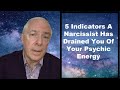 5 Indicators That A Narcissist Has Drained Your Psychic Energy