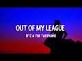 Fitz &amp; The Tantrums - Out Of My League (Lyrics)
