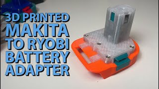 AWSOME!!! 3D Printed Makita to Ryobi Battery Adapter
