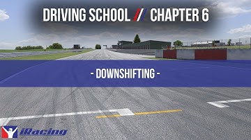 iRacing.com Driving School Chapter 6: Downshifting