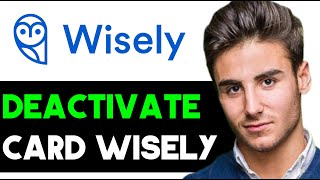HOW TO DEACTIVATE WISELY CARD 2025! (FULL GUIDE)