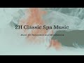 2 hour classic spa music for relaxation i mindfulness
