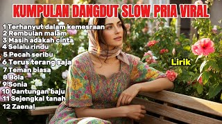 Kumpulan Dangdut Pop Slow Pria Terbaik  Terhanyut Dalam Kemesraan  Rwmbulan Malam  Selalu Rindu