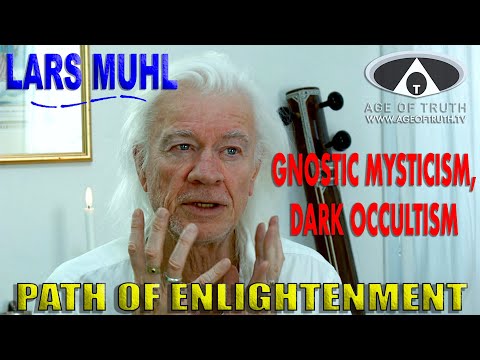 LARS MUHL ~ "Gnostic Mysticism, Dark Occultism & Path Of Enlightenment" [Age Of Truth TV]
