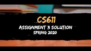 cs611 Assignment 3 Solution Spring 2020