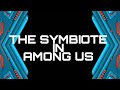 The Symbiote in Among us OFFICIAL Theme!!!