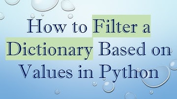 How to Filter a Dictionary Based on Values in Python