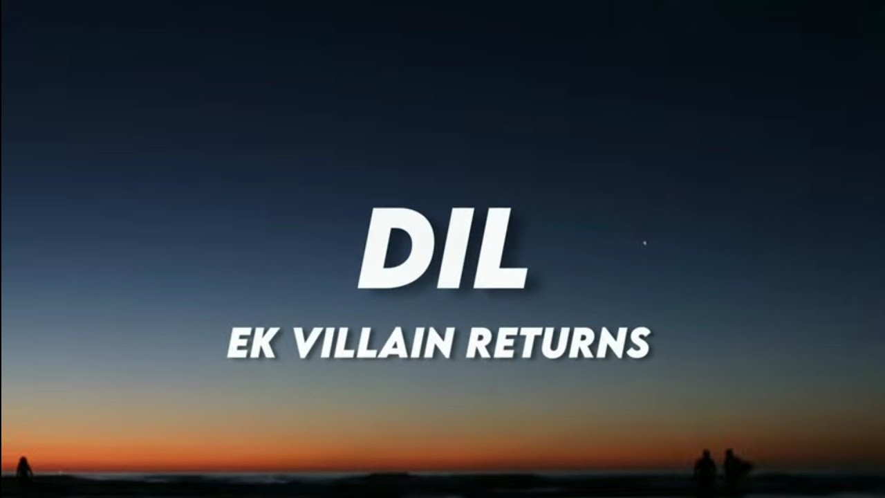 Dil Ek Villain Returns (Lyrics) ♪ The Mad Lyrics YouTube