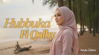 Hubbuka Fi Qalbi Viral Tiktok (Remix Arabic) - Kayla Zahra