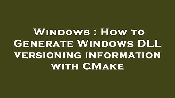 Windows : How to Generate Windows DLL versioning information with CMake