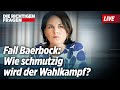 🔴 Der Fall Baerbock: Wie schmutzig wird der Wahlkampf? | Die Richtigen Fragen