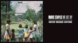 Mavis Staples - &quot;Never Needed Anyone&quot; (Full Album Stream)