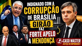 INDIGNADO COM A CORRUPÇÃO DE BRASÍLIA GIRÃO FAZ FORTE APELO AO MINISTRO ANDRÉ MENDONÇA 