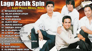 Achik Spin Full Album Populer | Lagu Lama Ackik Spin 💕 | Lagu Penuh Merdu 90an