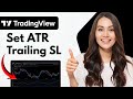 How To Set ATR Trailing Stop Loss In Tradingview (2026 Guide)